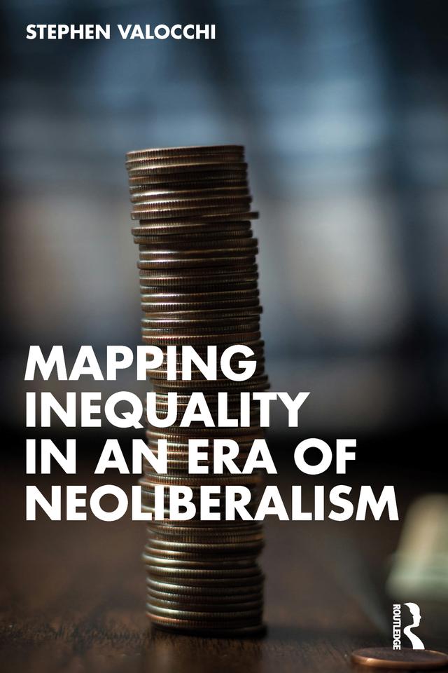 Mapping Inequality in an Era of Neoliberalism by Stephen Valocchi