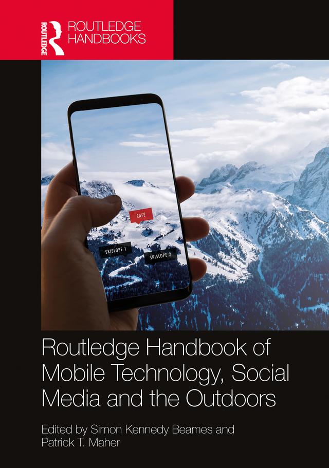 Routledge Handbook of Mobile Technology, Social Media and the Outdoors by Patrick T. Maher, Simon Kennedy Beames
