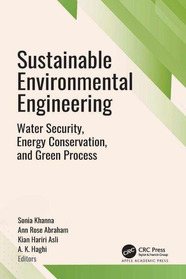 Sustainable Environmental Engineering by A. K. Haghi, Ann Rose Abraham, Kian Hariri Asli, Sonia Khanna