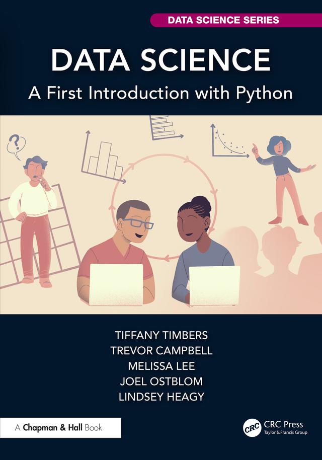 Data Science by Joel Ostblom, Lindsey Heagy, Melissa Lee, Tiffany Timbers, Trevor Campbell