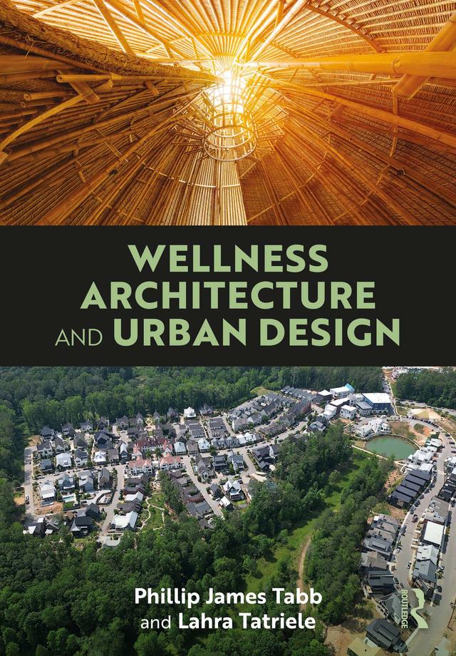 Wellness Architecture and Urban Design by Lahra Tatriele, Phillip James Tabb