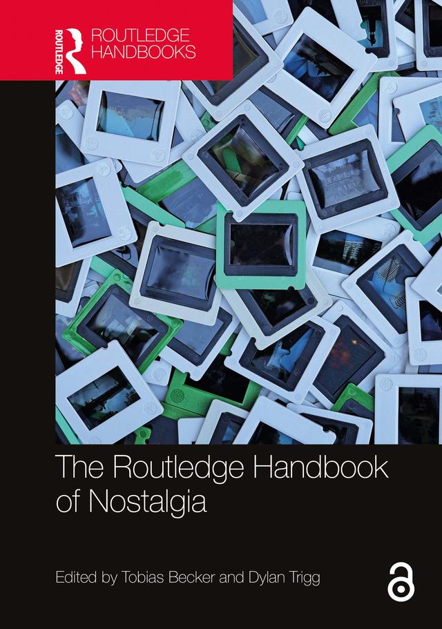 The Routledge Handbook of Nostalgia by Dylan Trigg, Tobias Becker