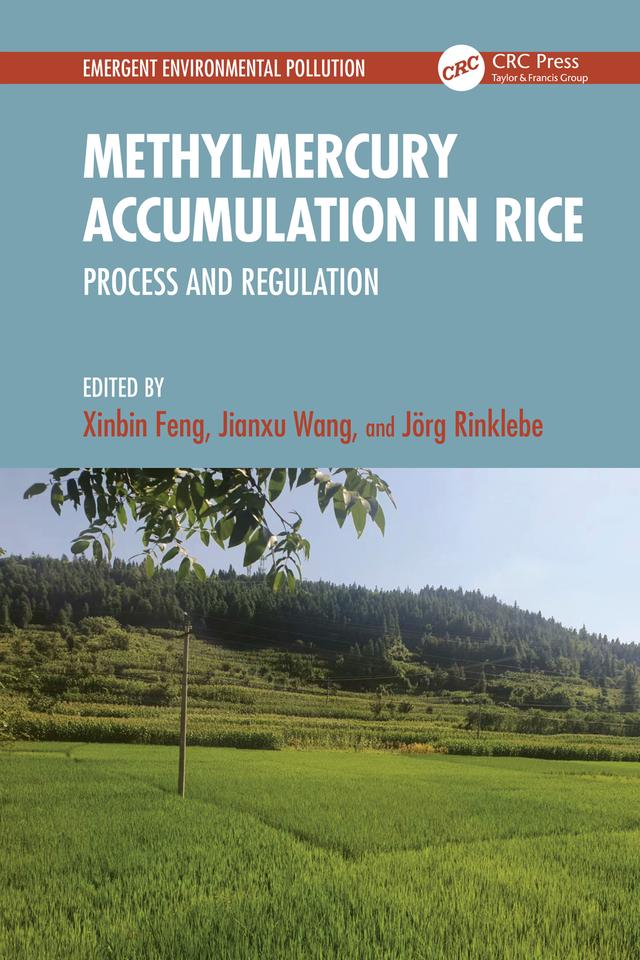 Methylmercury Accumulation in Rice by Jianxu Wang, Jörg Rinklebe, Xinbin Feng