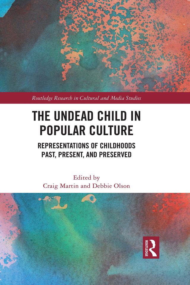 The Undead Child in Popular Culture by Craig Martin, Debbie Olson