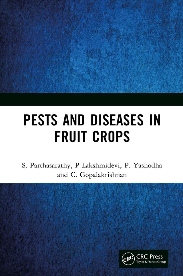 Pests and Diseases in Fruit Crops by C. Gopalakrishnan, P Lakshmidevi, P. Yashodha, S. Parthasarathy