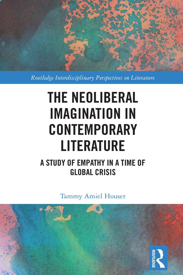 The Neoliberal Imagination in Contemporary Literature by Tammy Amiel Houser