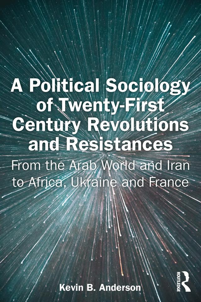 A Political Sociology of Twenty-First Century Revolutions and Resistances by Kevin B. Anderson