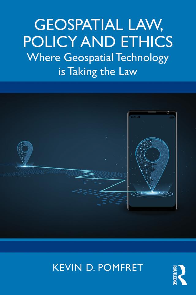 Geospatial Law, Policy and Ethics by Kevin D. Pomfret