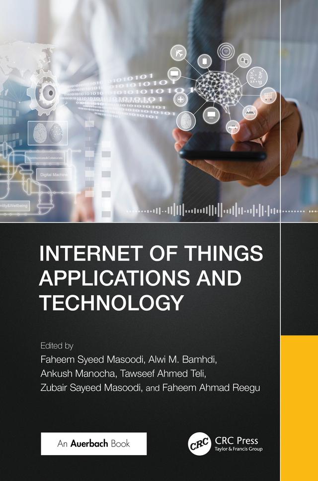 Internet of Things Applications and Technology by Alwi Bamhdi, Ankush Manocha, Faheem Ahmad Reegu, Faheem Syeed Masoodi, Tawseef Ahmed Teli, Zubair Sayeed Masoodi