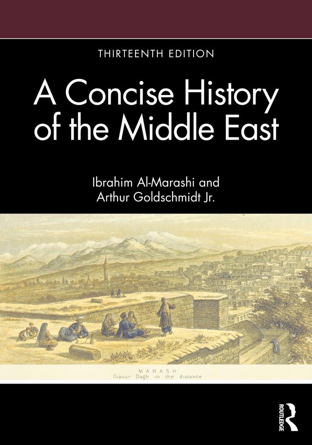 A Concise History of the Middle East by Arthur Goldschmidt Jr., Ibrahim Al-Marashi