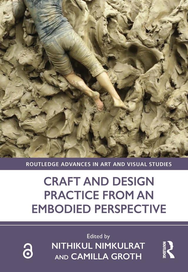 Craft and Design Practice from an Embodied Perspective by Camilla Groth, Nithikul Nimkulrat
