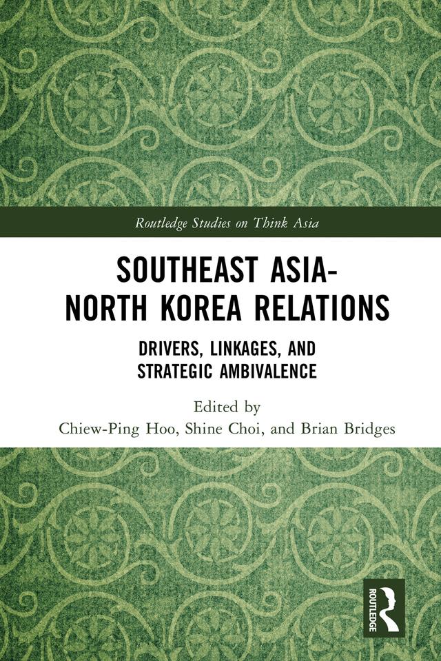 Southeast Asia-North Korea Relations by Brian Bridges, Chiew-Ping Hoo, Shine Choi