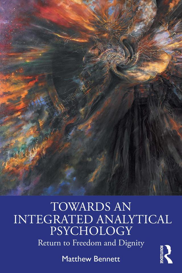 Towards an Integrated Analytical Psychology by Matthew Bennett