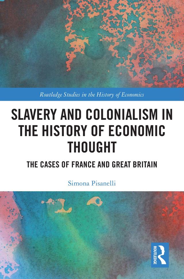 Slavery and Colonialism in the History of Economic Thought by Simona Pisanelli