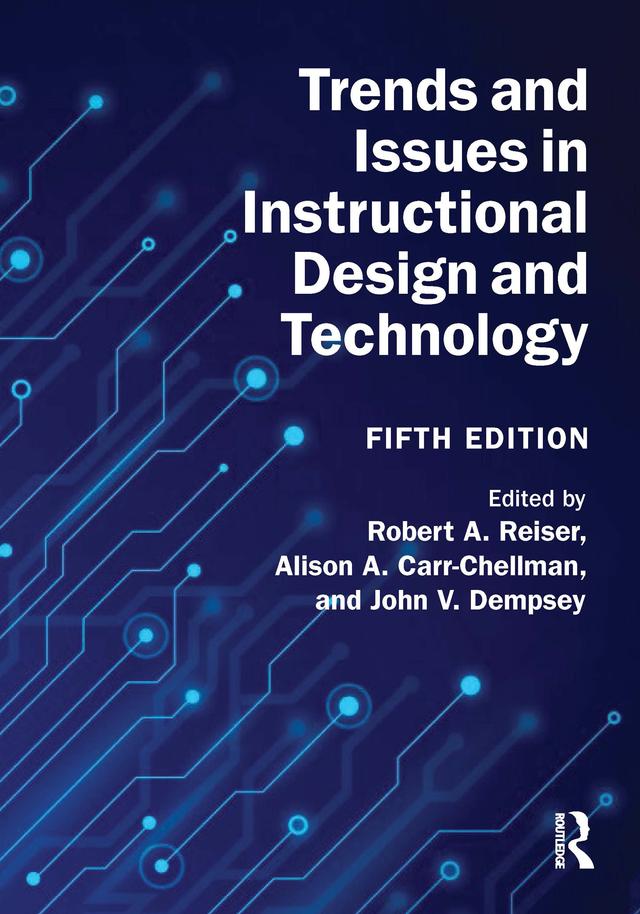 Trends and Issues in Instructional Design and Technology by Alison A. Carr-Chellman, John V. Dempsey, Robert A. Reiser