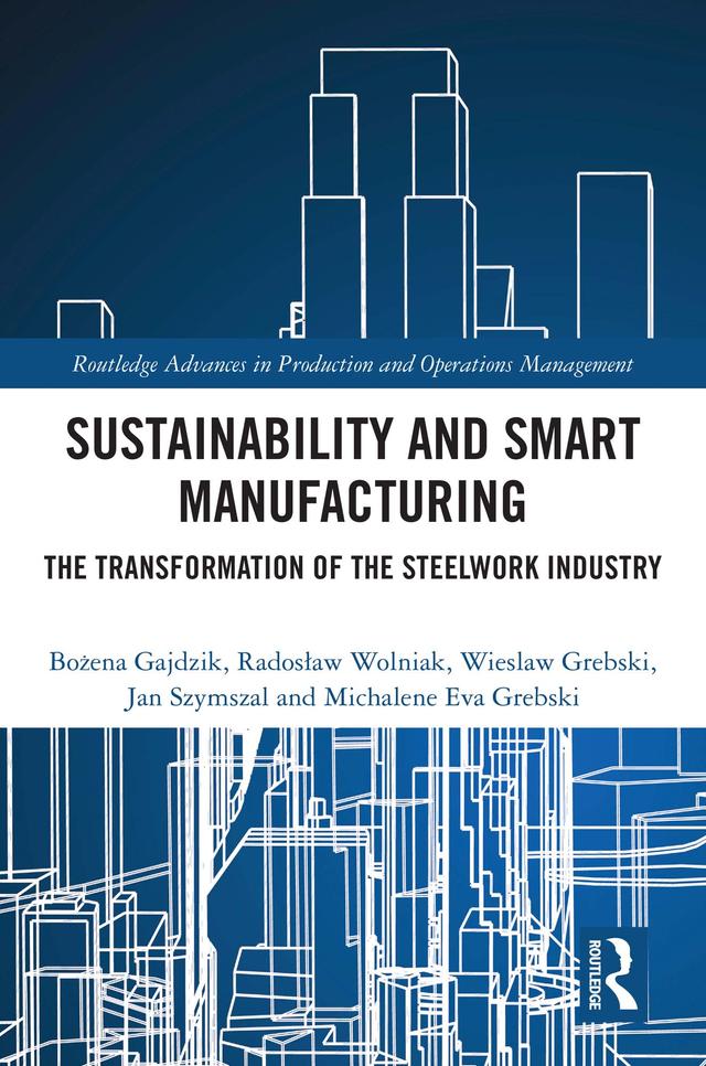 Sustainability and Smart Manufacturing by Bożena Gajdzik, Jan Szymszal, Michalene Eva Grebski, Radosław Wolniak, Wieslaw Grebski