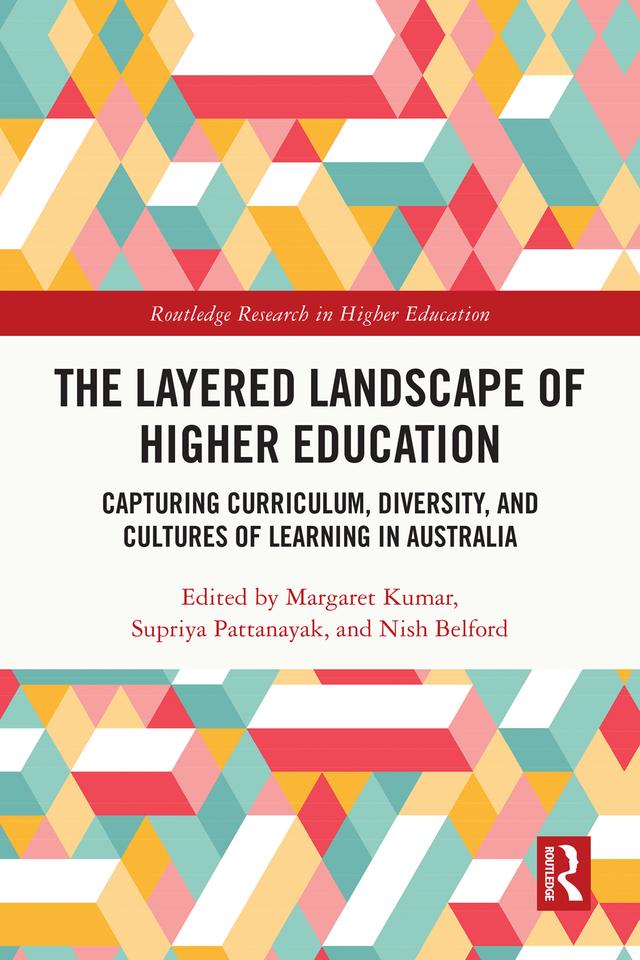 The Layered Landscape of Higher Education by Margaret Kumar, Nish Belford, Supriya Pattanayak