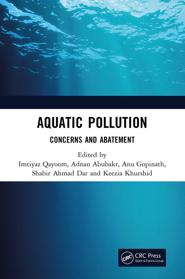 Aquatic Pollution by Adnan Abubakr, Anu Gopinath, Imtiyaz Qayoom, Keezia Khurshid, Shabir Ahmad Dar