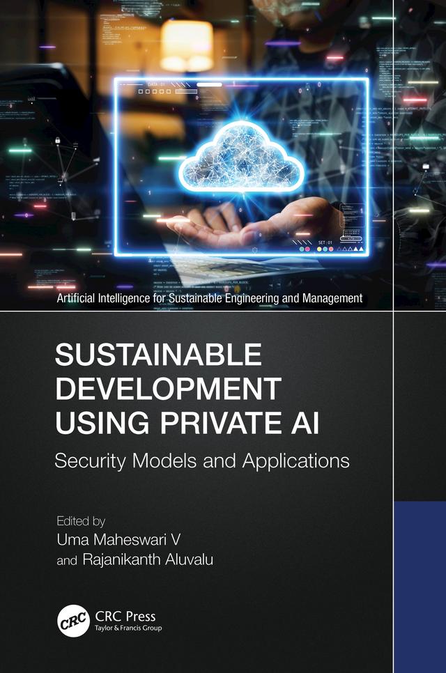 Sustainable Development Using Private AI by Rajanikanth Aluvalu, Uma Maheswari V
