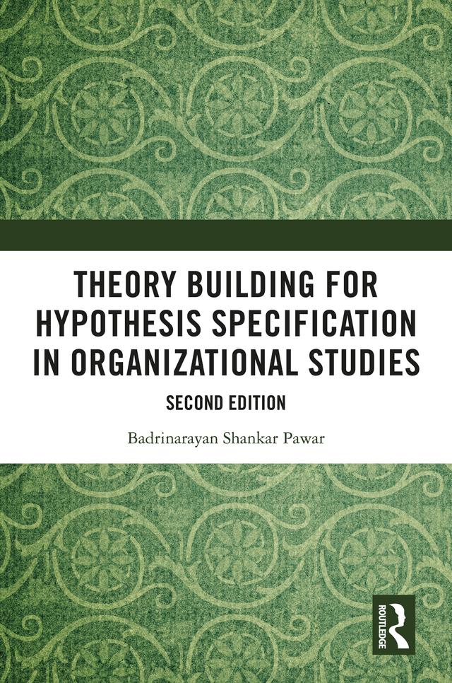 Theory Building for Hypothesis Specification in Organizational Studies by Badrinarayan Shankar Pawar