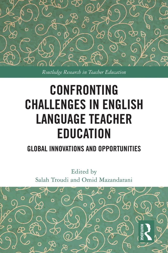 Confronting Challenges in English Language Teacher Education by Omid Mazandarani, Salah Troudi