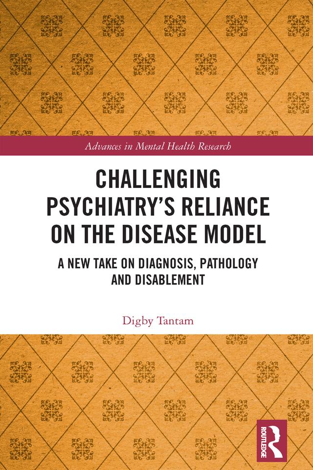 Challenging Psychiatry’s Reliance on the Disease Model by Digby Tantam
