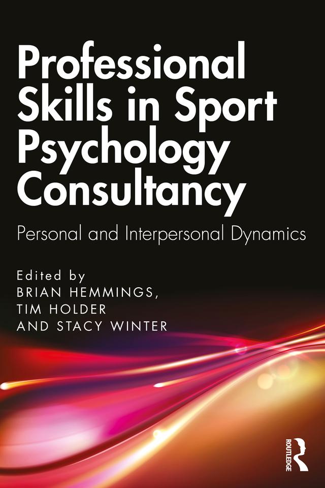 Professional Skills in Sport Psychology Consultancy by Brian Hemmings, Stacy Winter, Tim Holder