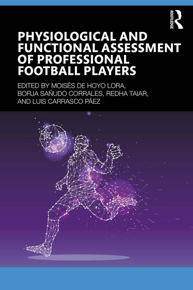 Physiological and Functional Assessment of Professional Football Players by Borja Sañudo, Luis Carrasco Páez, Moisés de Hoyo, Redha Taiar