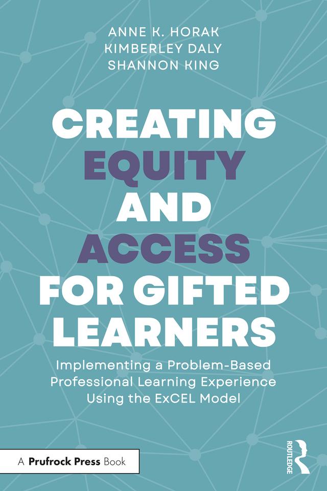 Creating Equity and Access for Gifted Learners by Anne Horak, Kimberley Daly, Shannon King
