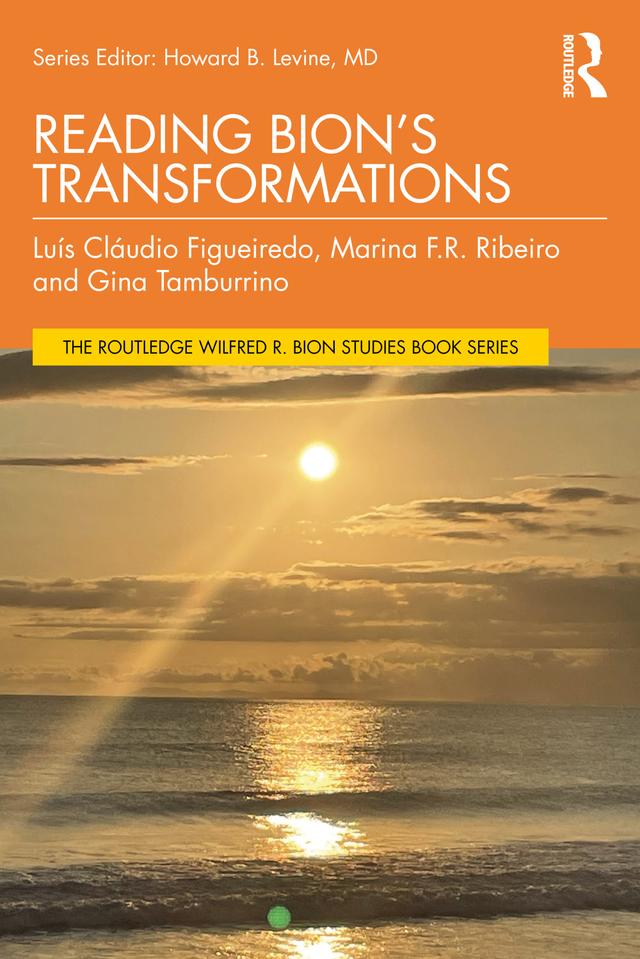 Reading Bion’s Transformations by Gina Tamburrino, Luis Cláudio Figueiredo, Marina F R Ribeiro