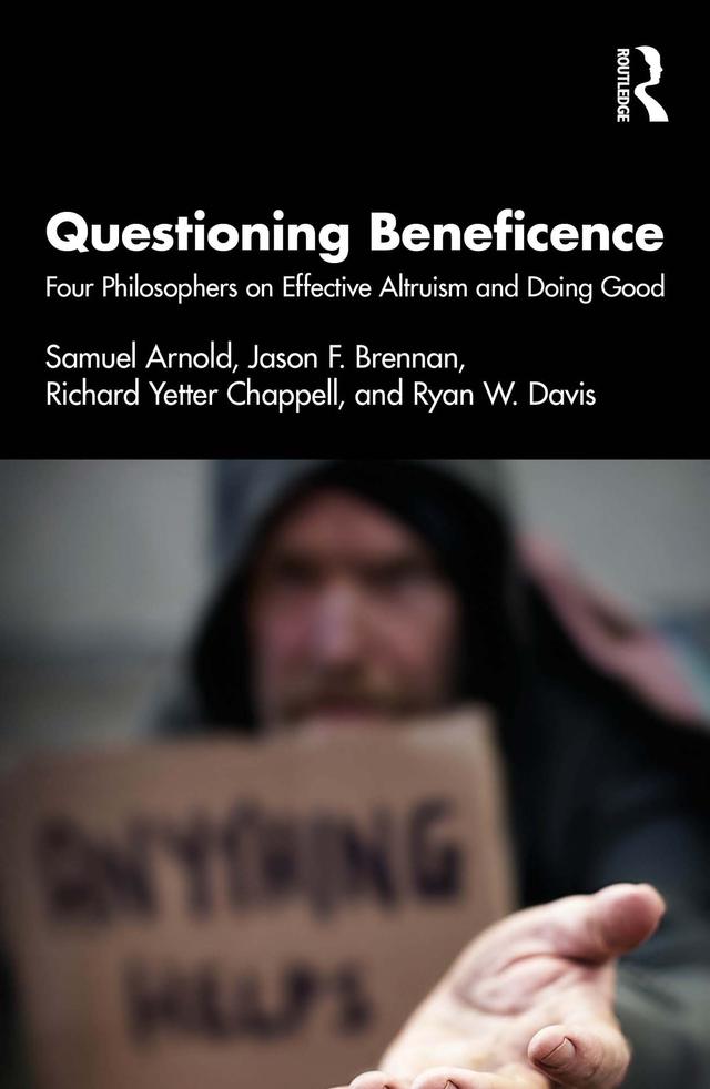 Questioning Beneficence by Jason F. Brennan, Richard Yetter Chappell, Ryan W. Davis, Samuel Arnold