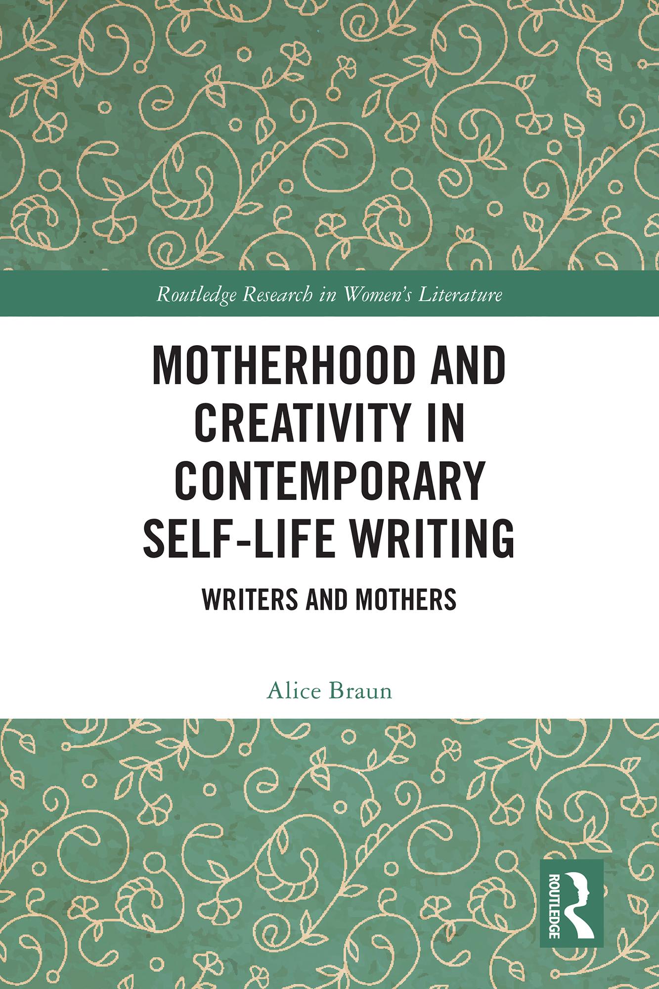 Motherhood and Creativity in Contemporary Self-Life Writing