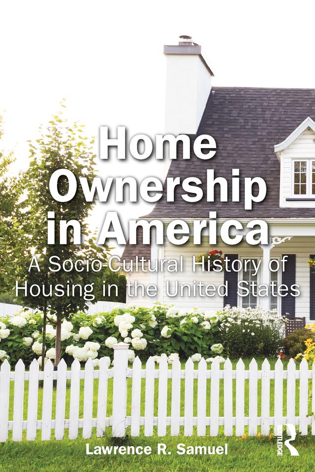 Home Ownership in America by Lawrence Samuel