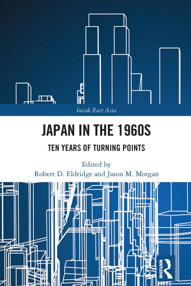 Japan in the 1960s by Jason M. Morgan, Robert D. Eldridge