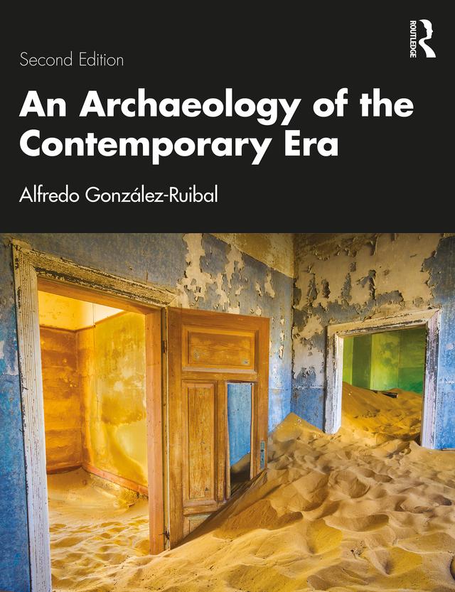 An Archaeology of the Contemporary Era by Alfredo Gonzalez-Ruibal