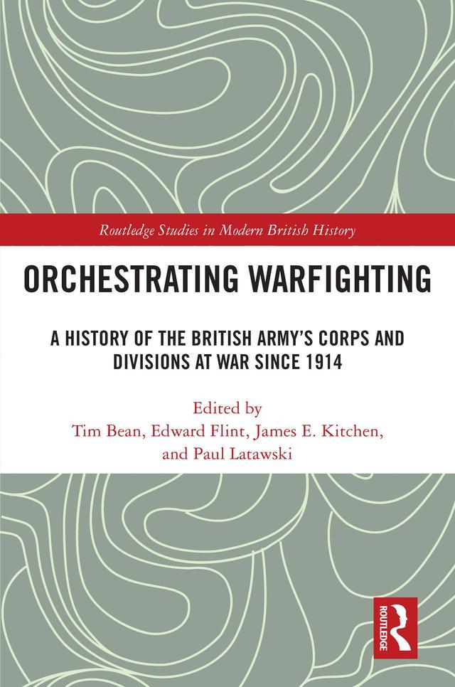 Orchestrating Warfighting by Edward Flint, James E. Kitchen, Paul Latawski, Tim Bean