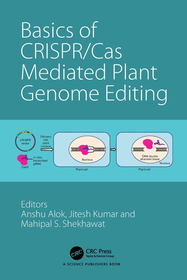 Basics of CRISPR/Cas Mediated Plant Genome Editing by Anshu Alok, Jitesh Kumar, Mahipal Shekhawat