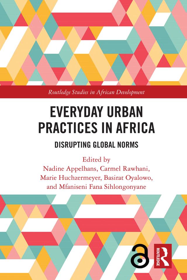 Everyday Urban Practices in Africa by Basirat Oyalowo, Carmel Rawhani, Marie Huchzermeyer, Mfaniseni Fana Sihlongonyane, Nadine Appelhans