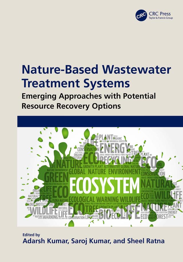 Nature-Based Wastewater Treatment Systems by Adarsh Kumar, Saroj Kumar, Sheel Ratna