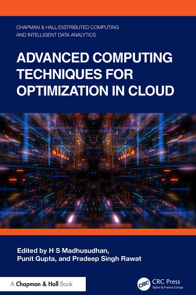 Advanced Computing Techniques for Optimization in Cloud by H S Madhusudhan, Pradeep Singh Rawat, Punit Gupta