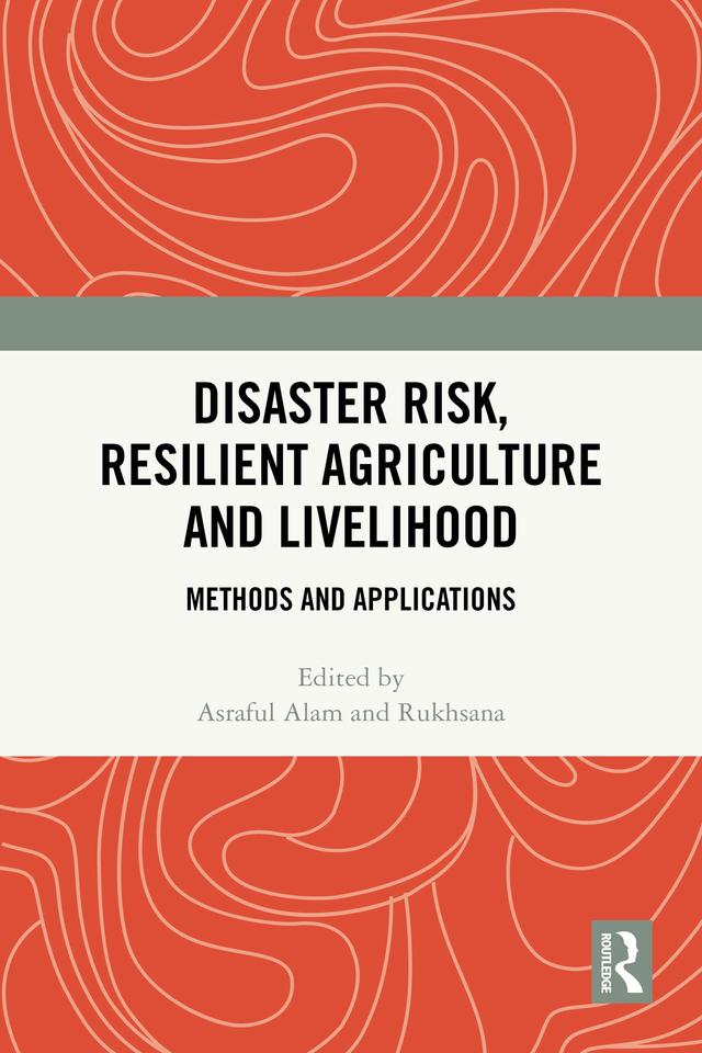 Disaster Risk, Resilient Agriculture and Livelihood by Asraful Alam, Rukhsana
