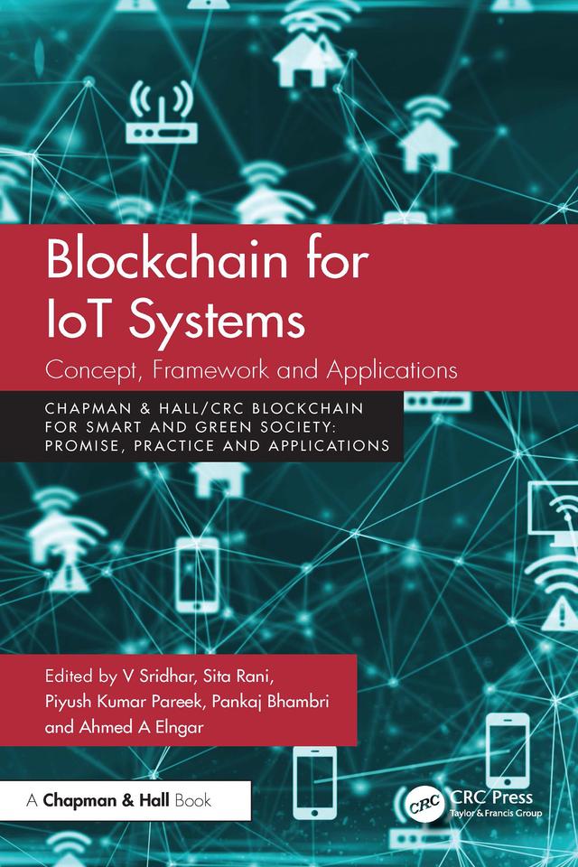 Blockchain for IoT Systems by Ahmed A Elngar, Pankaj Bhambri, Piyush Kumar Pareek, Sita Rani, V Sridhar