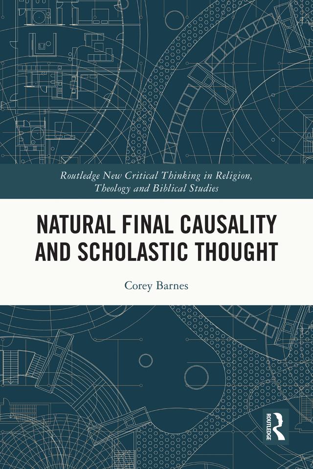 Natural Final Causality and Scholastic Thought by Corey Barnes