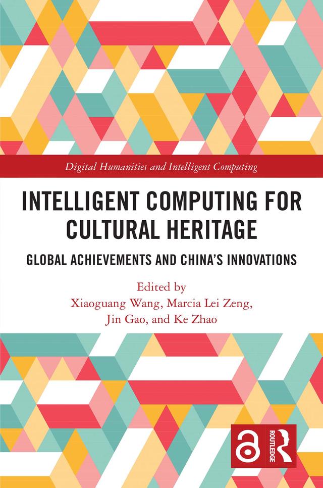 Intelligent Computing for Cultural Heritage by Jin Gao, Ke Zhao, Marcia Lei Zeng, Xiaoguang Wang