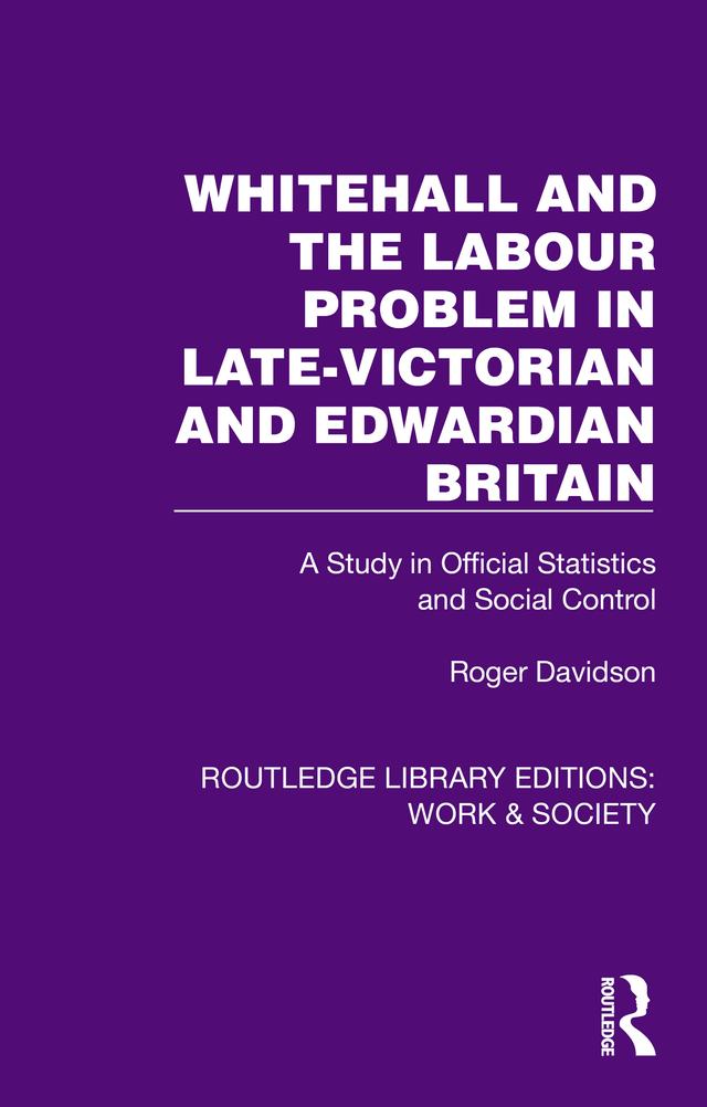Whitehall and the Labour Problem in late-Victorian and Edwardian Britain by Roger Davidson