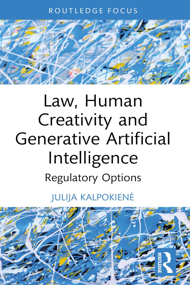 Law, Human Creativity and Generative Artificial Intelligence by Julija Kalpokienė