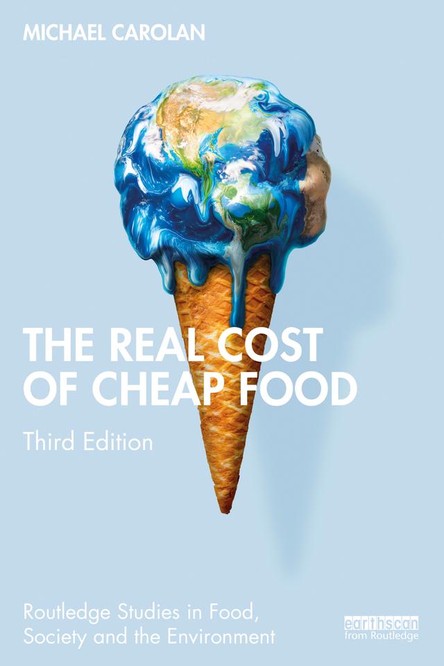 The Real Cost of Cheap Food by Michael Carolan