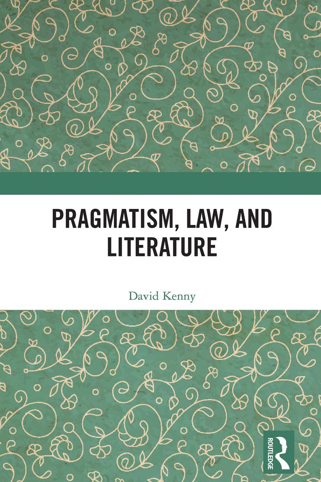 Pragmatism, Law, and Literature by David Kenny