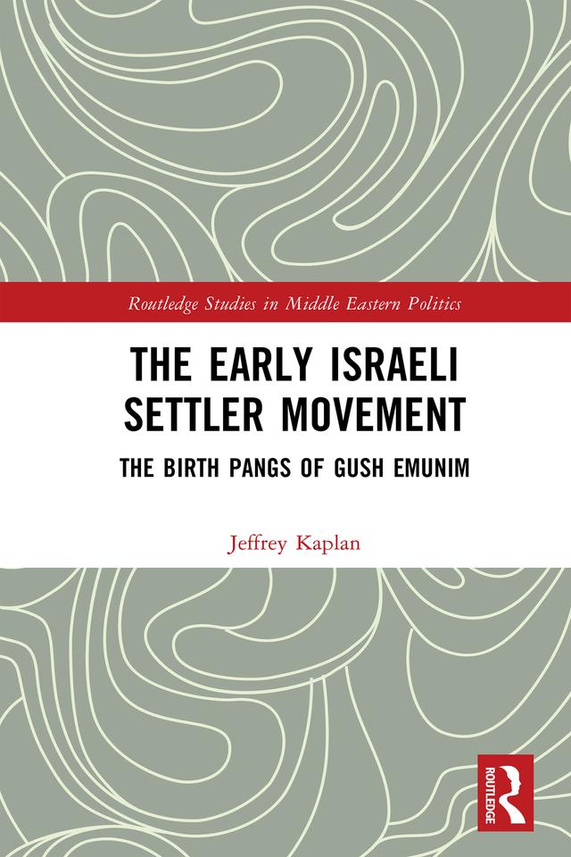 The Early Israeli Settler Movement by Jeffrey Kaplan