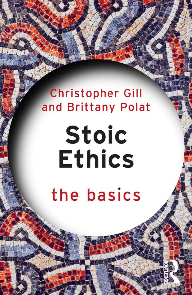 Stoic Ethics: The Basics by Brittany Polat, Christopher Gill